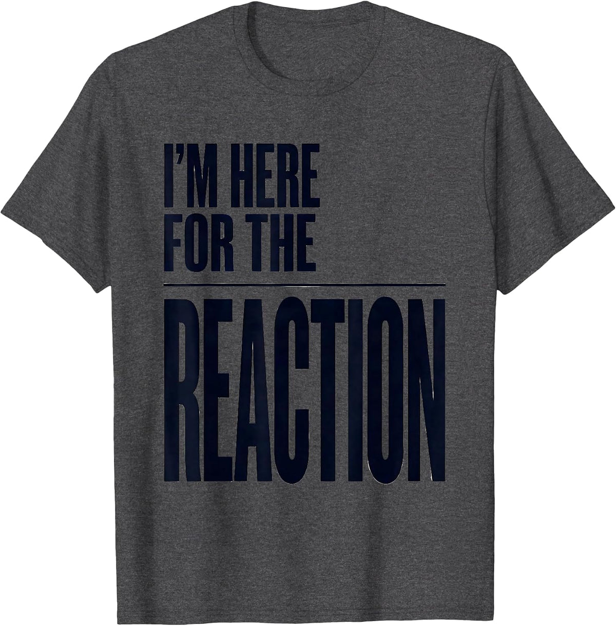 Men's I’m Here For The Reaction Funny Chemistry Science Nerd Gift T-Shirt - Dark Heather Grey
