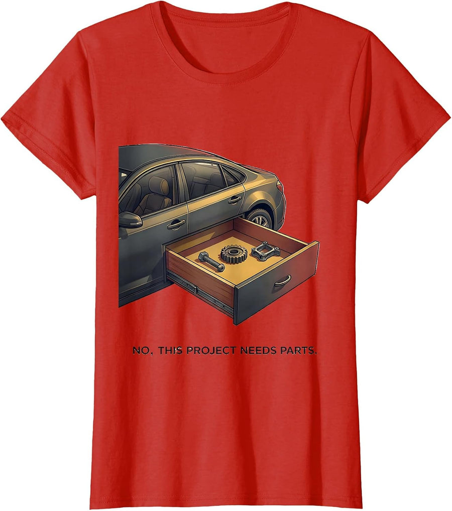 Women's No, This Project Needs Parts Funny Car Guy Mechanic Garage T-Shirt - Red