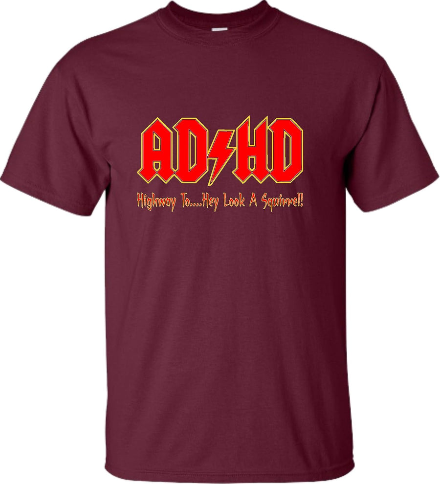 Go All Out Adult ADHD Highway to Hey Look A Squirrel Funny Music T-Shirt - Maroon
