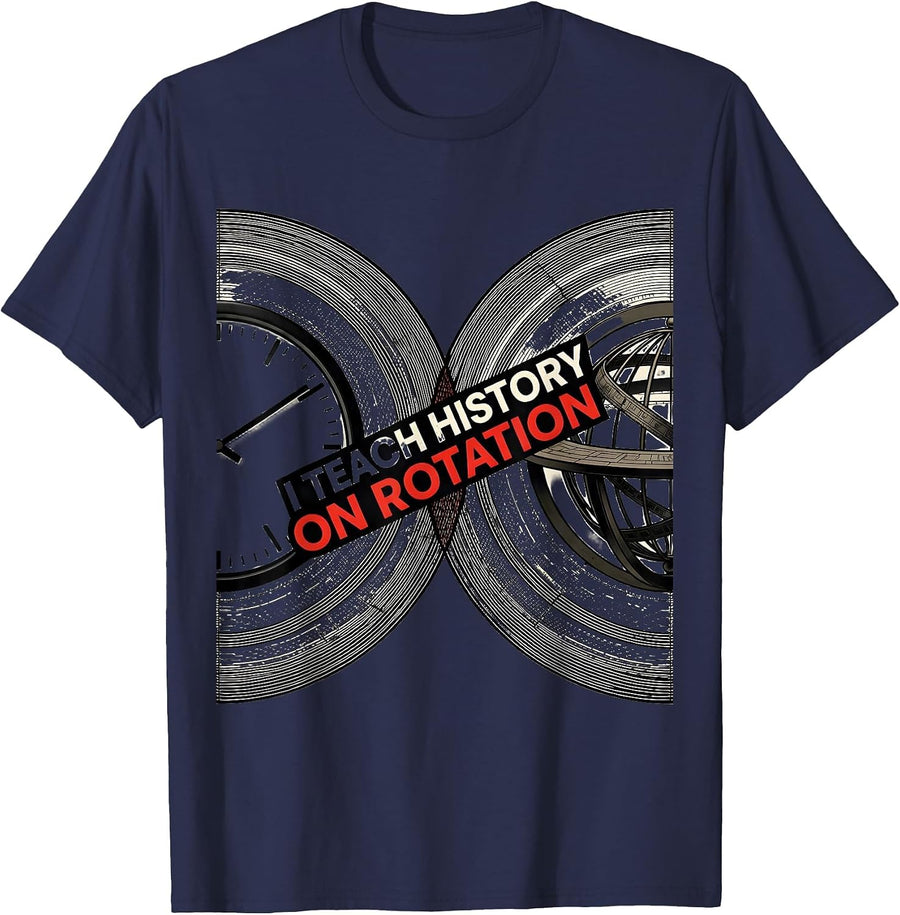 I Teach History On Rotation Funny History Teacher Classroom T-Shirt - Navy Blue