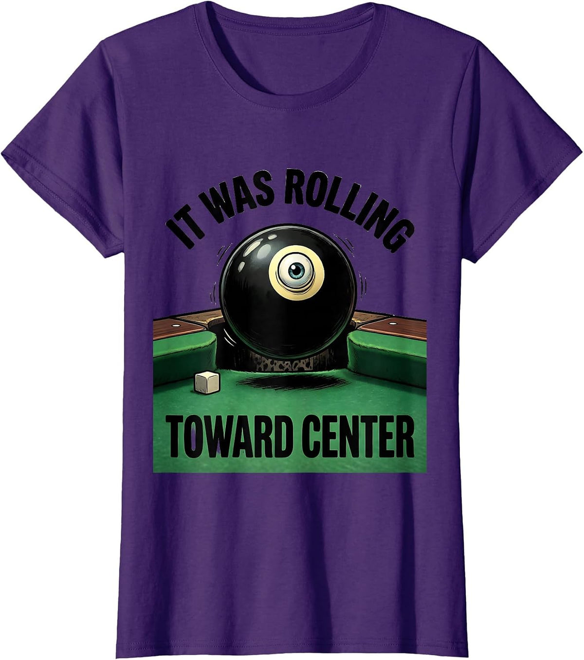 Women's It Was Rolling Toward Center Funny Billiards Player Gift T-Shirt - Purple