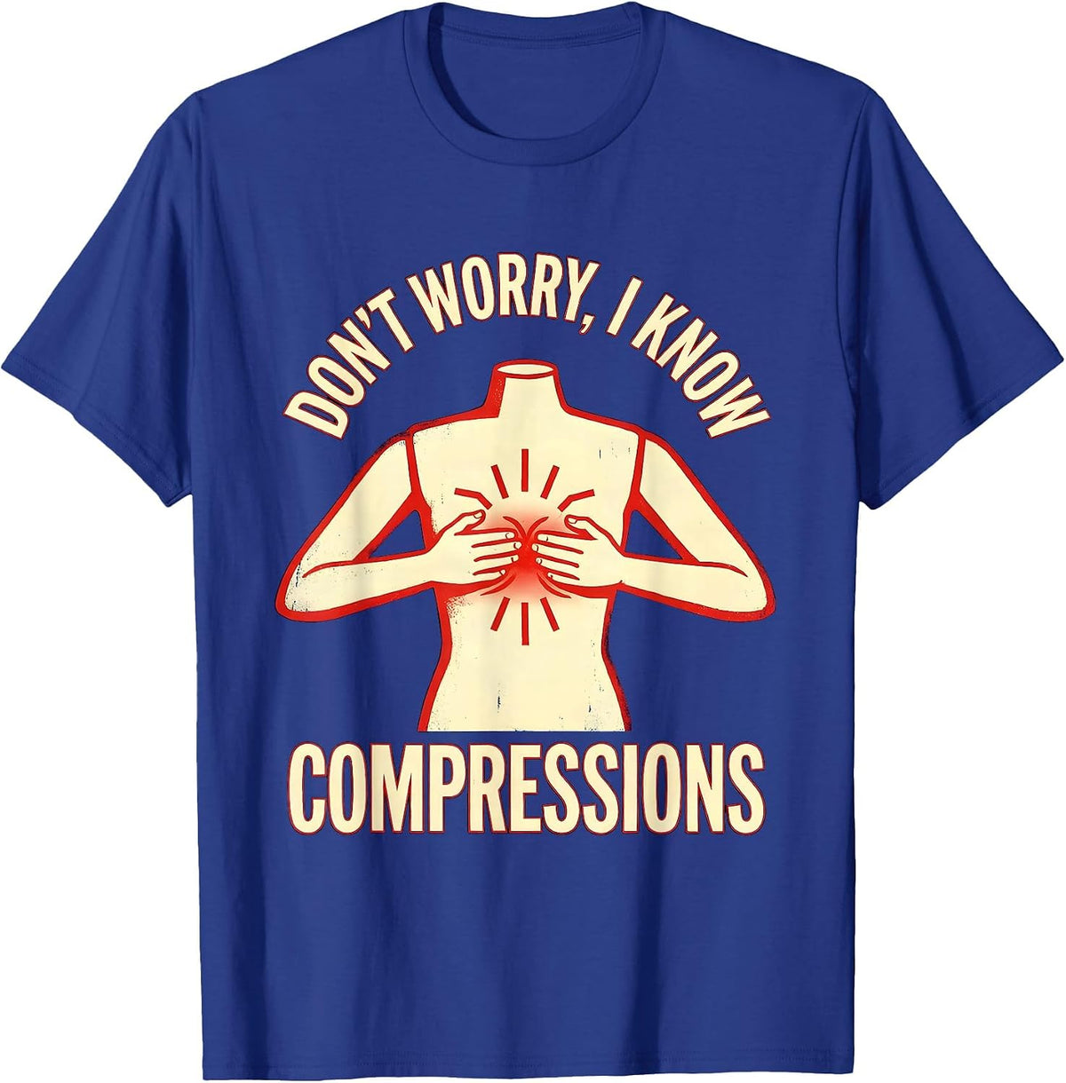 Don't Worry I Know Compressions Funny EMT Paramedic EMS T-Shirt - Royal Blue