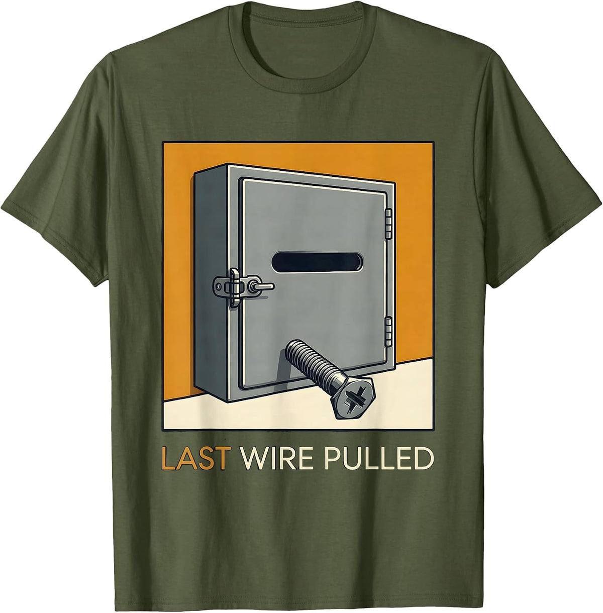 Men's Last Wire Pulled Funny Electrician Engineer Sarcastic Humor T-Shirt - Olive Green