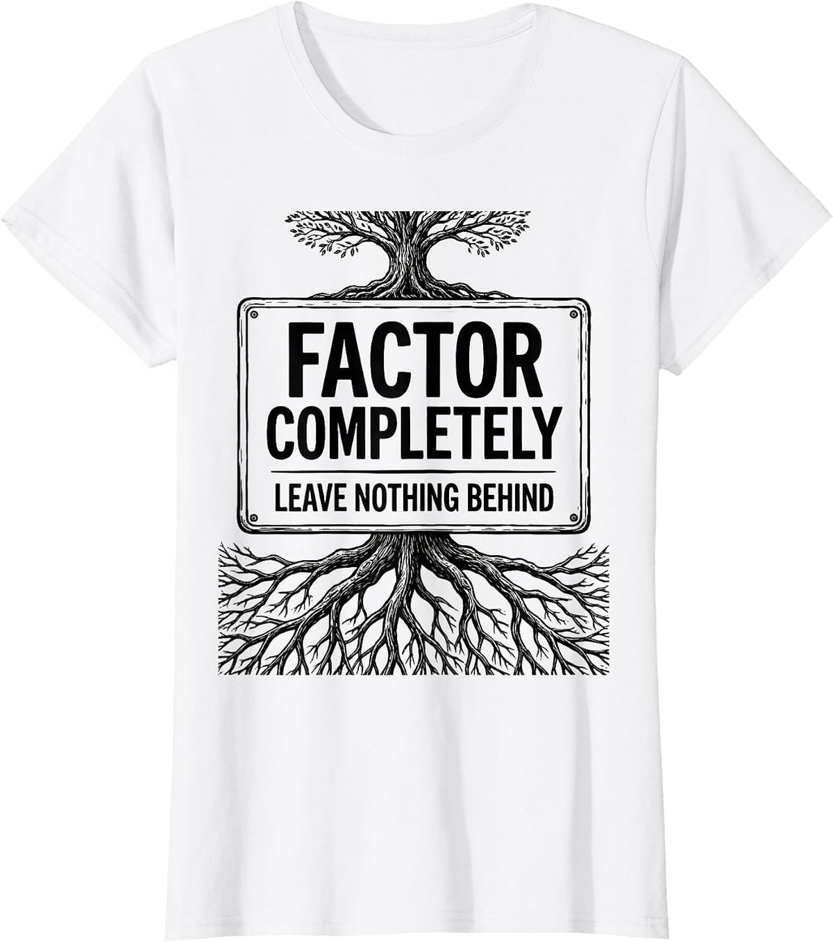 Women's Factor Completely, Leave Nothing Behind Math Teacher T-Shirt - White