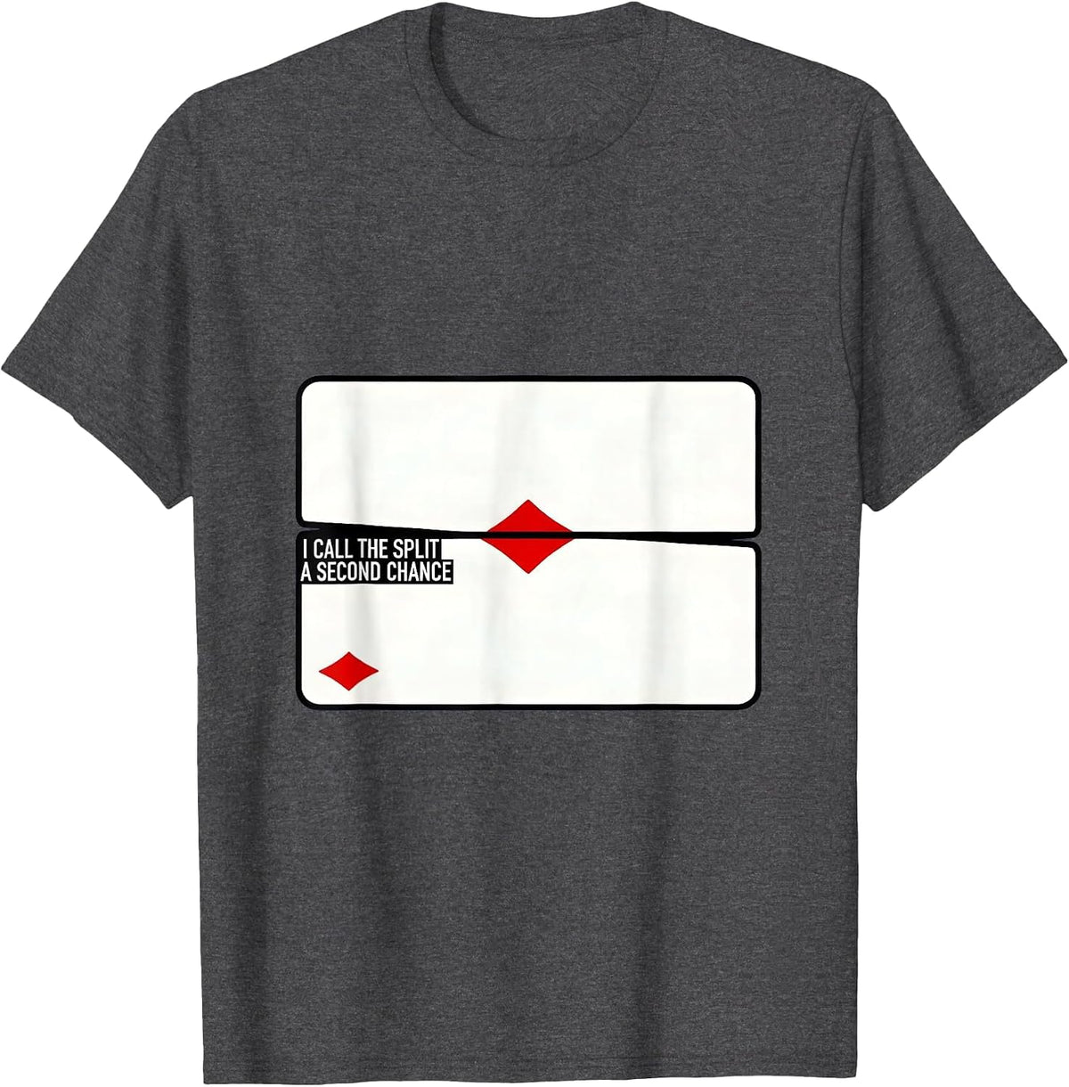 I Call The Split A Second Chance Funny Poker Player Gambling T-Shirt - Dark Heather Grey