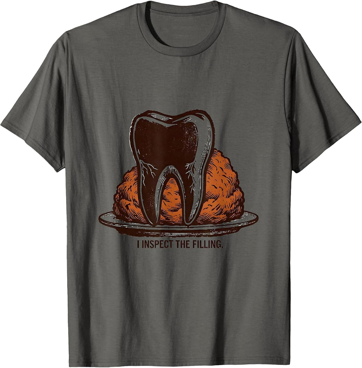 I Inspect The Filling Funny Dental Hygienist Thanksgiving T-Shirt - Asphalt Grey