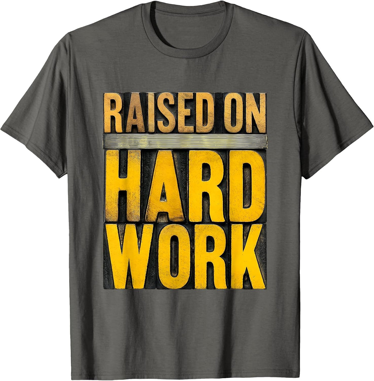 Raised on Hard Work Proud Work Ethic Design T-Shirt - Asphalt Grey