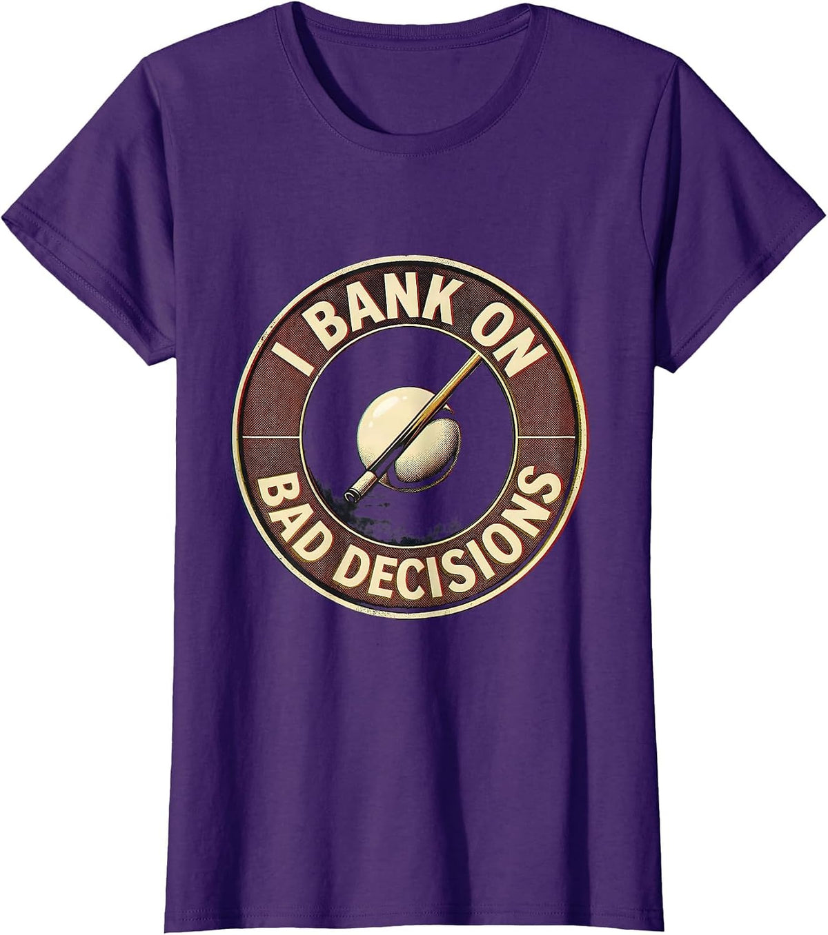 Women's I Bank On Bad Decisions Funny Billiards Pool Player Humor T-Shirt - Purple
