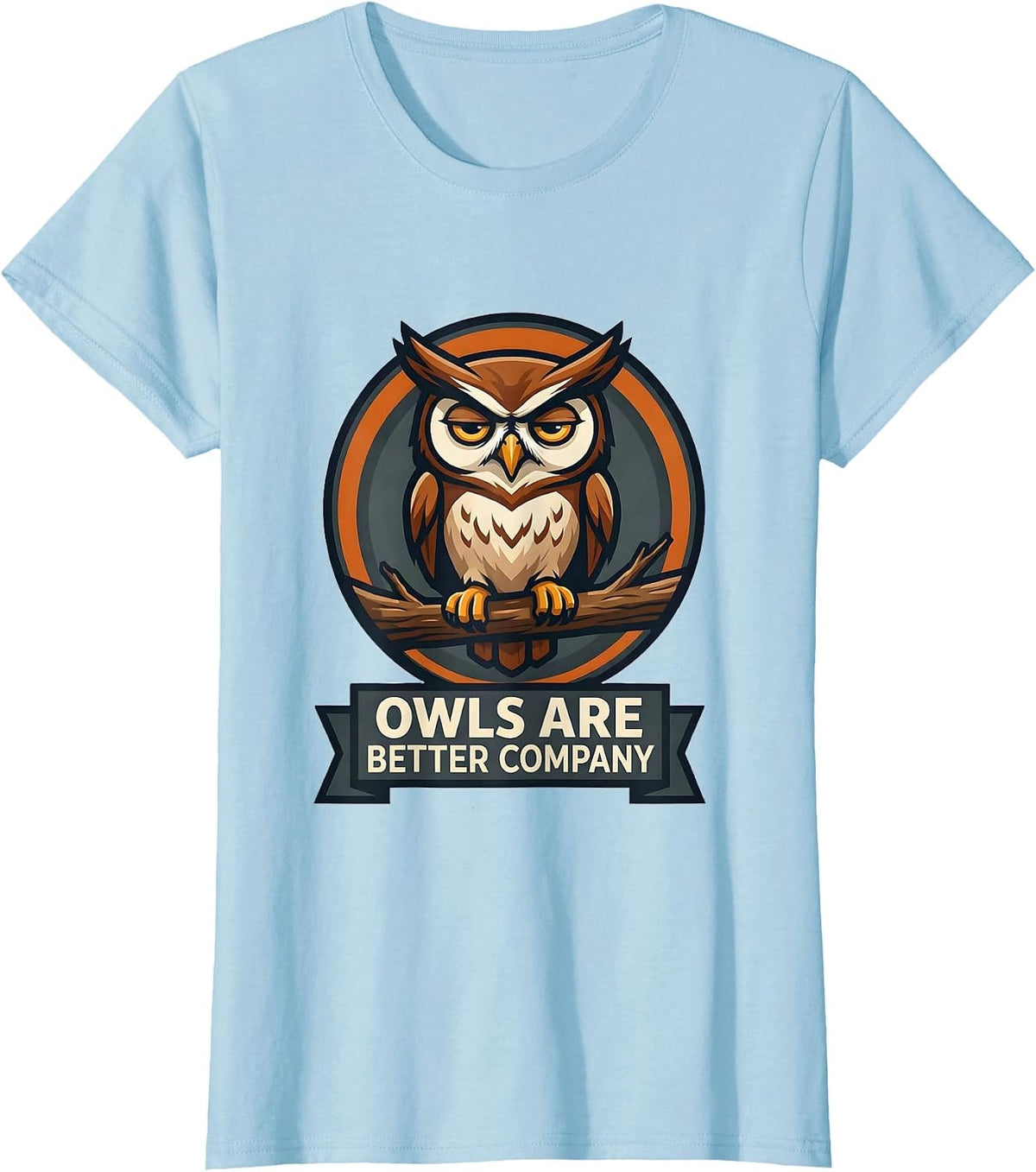 Women's Owls Are Better Company Forest Wildlife Nature Mascot Logo T-Shirt - Baby Blue