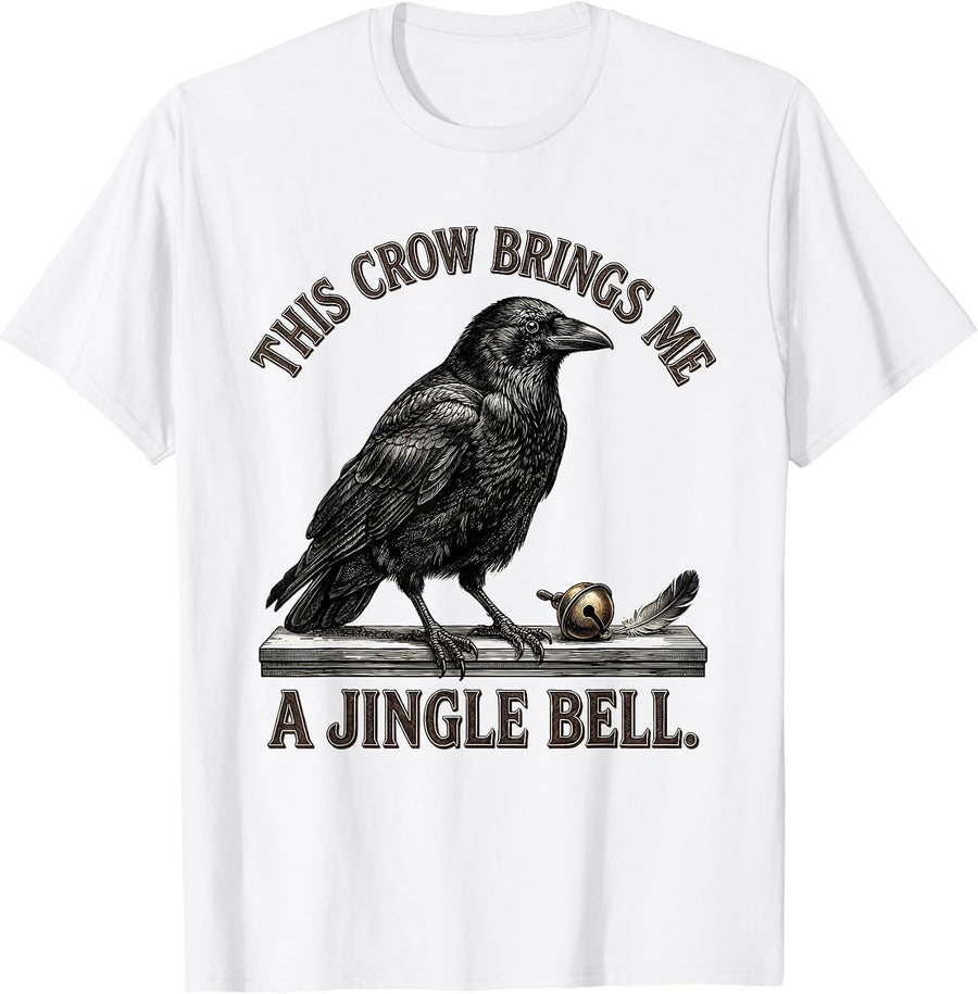 Men's This Crow Brings Me A Jingle Bell Dark Humor Crow Lover Gift T-Shirt - White