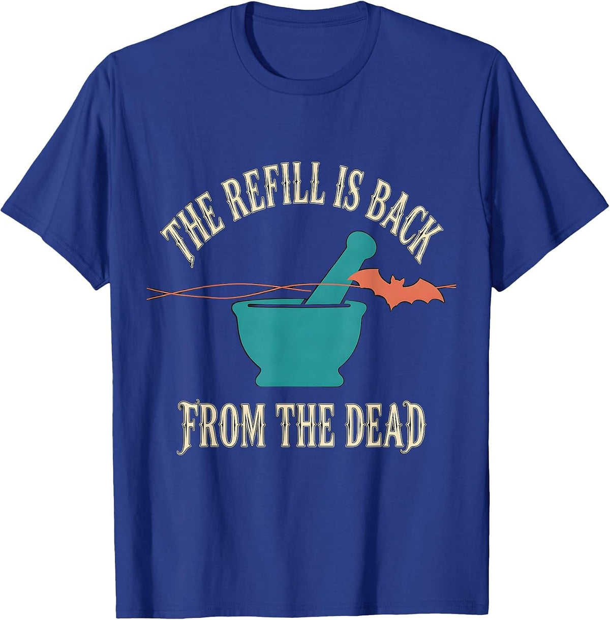 Men's The Refill Is Back From The Dead Funny Pharmacy Technician T-Shirt - Royal Blue