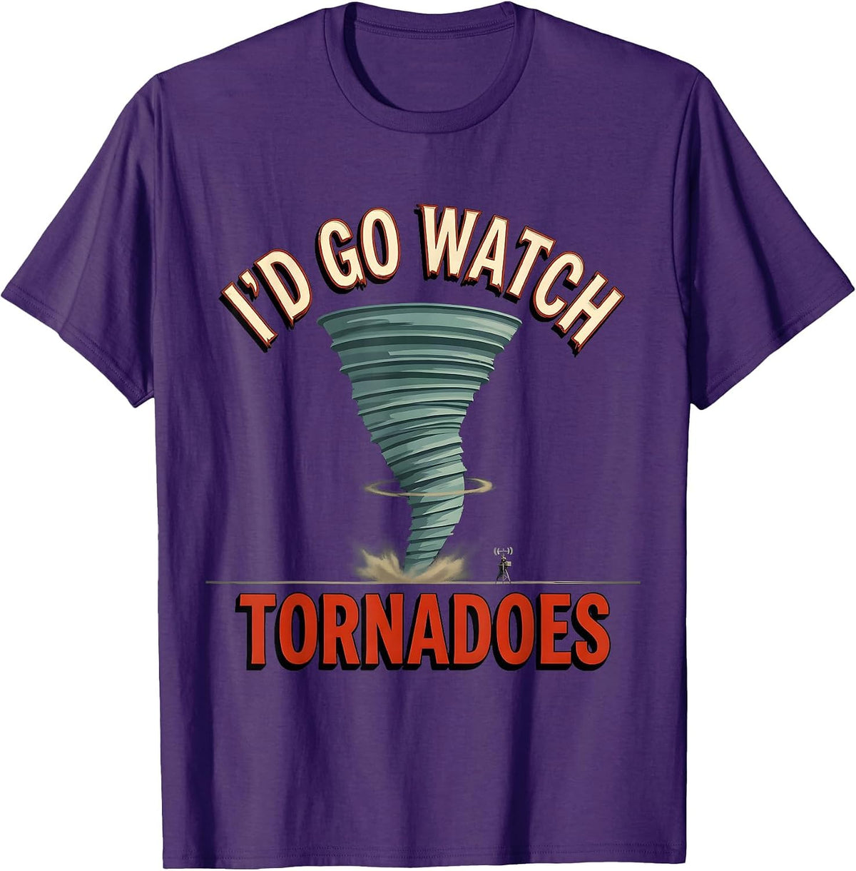 I'd Go Watch Tornadoes Funny Storm Chaser Meteorology T-Shirt - Purple