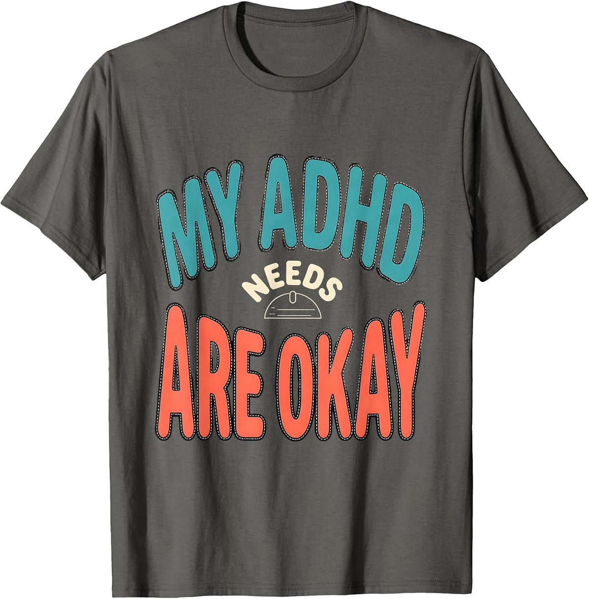 Men's My ADHD Needs Are Okay Funny Neurodivergent Awareness ADHD T-Shirt - Asphalt Grey