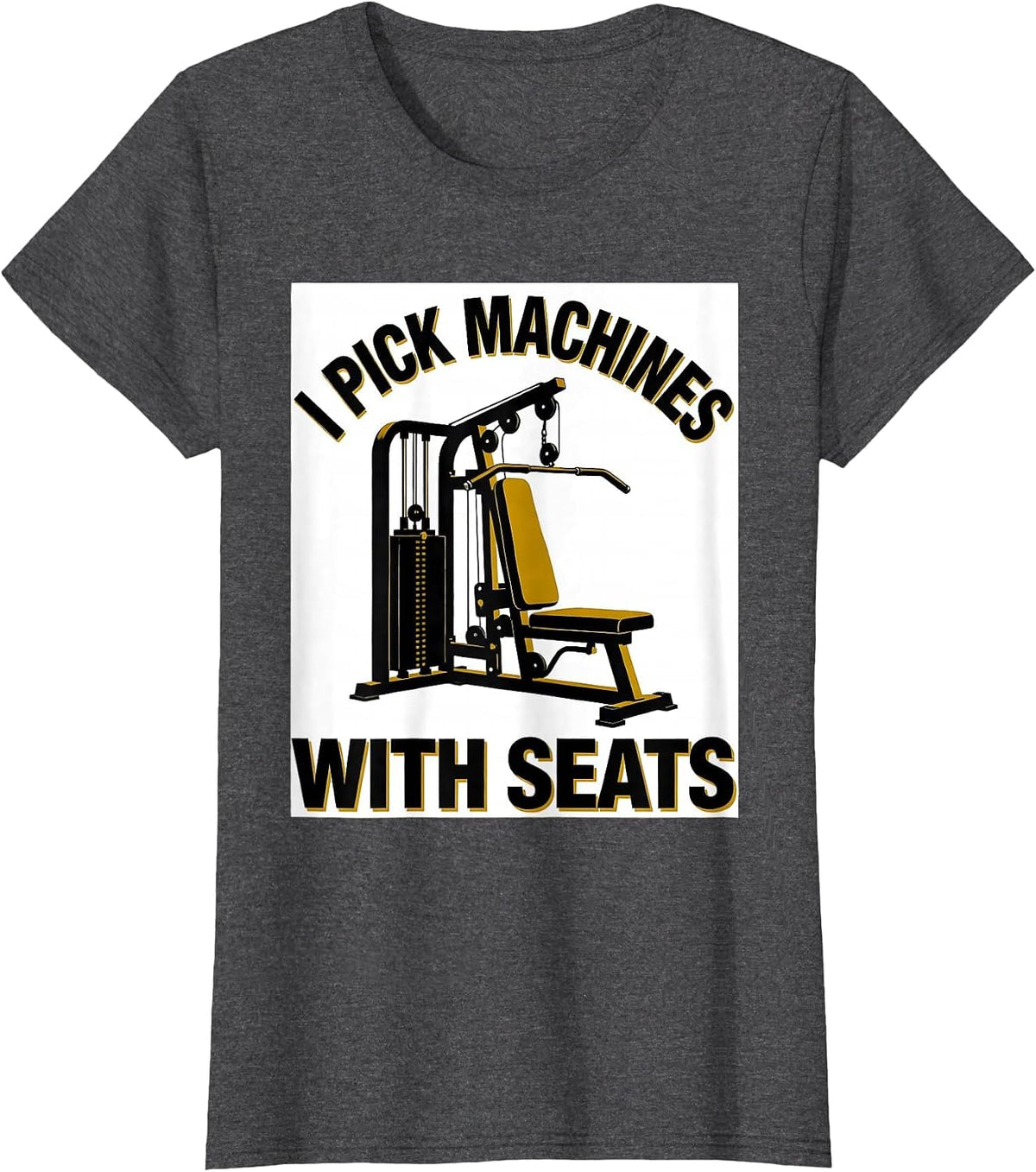 Women's I Pick Machines With Seats Funny Gym Workout Weightlifting T-Shirt - Dark Heather Grey