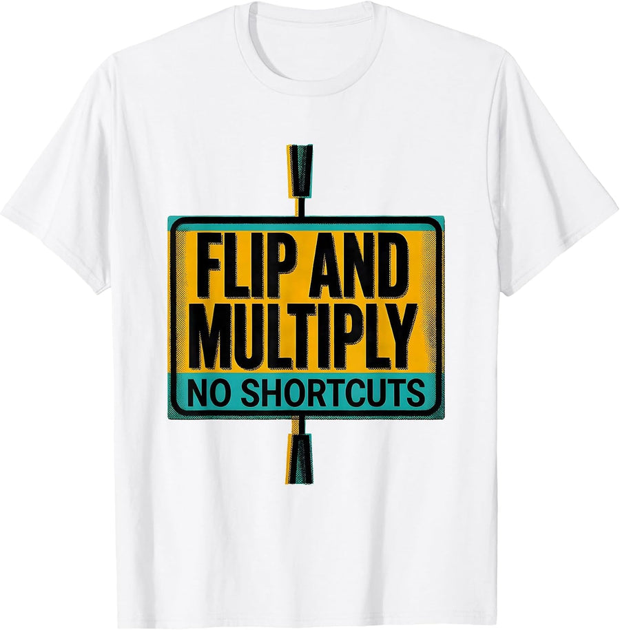 Men's Flip And Multiply No Shortcuts Funny Math Teacher Gift T-Shirt - White