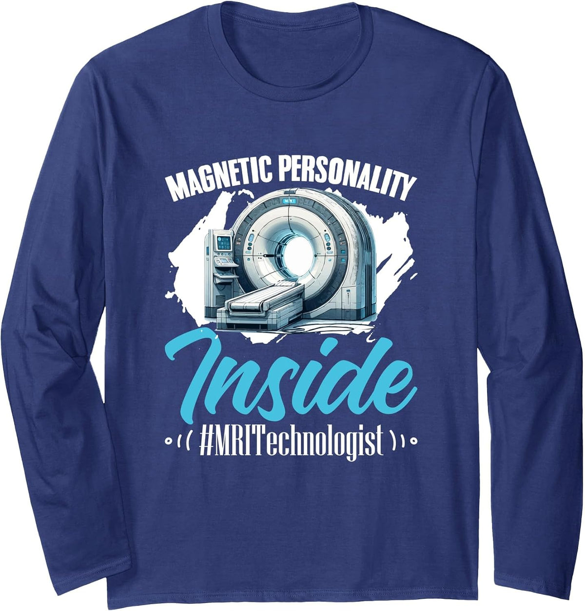 Magnetic Radiologist Radiologic MRI Technologist MRI Tech Long Sleeve T-Shirt - Adult Unisex Navy Blue
