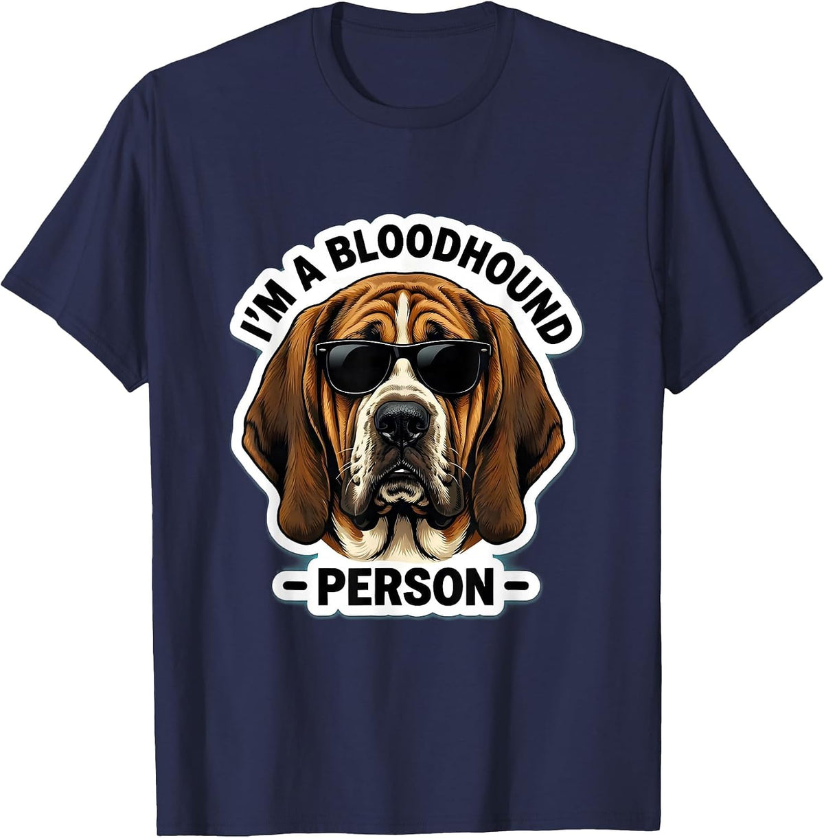I'm A Bloodhound Person Funny Dog Lover Sunglasses Portrait T-Shirt - Navy Blue