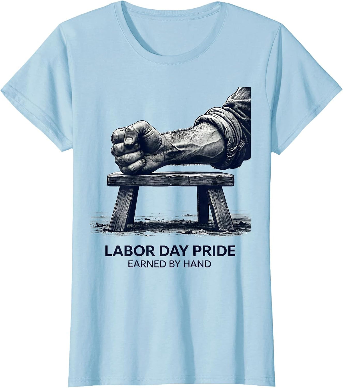 Women's Labor Day Pride Earned By Hand Patriotic Union Worker Gift T-Shirt - Baby Blue