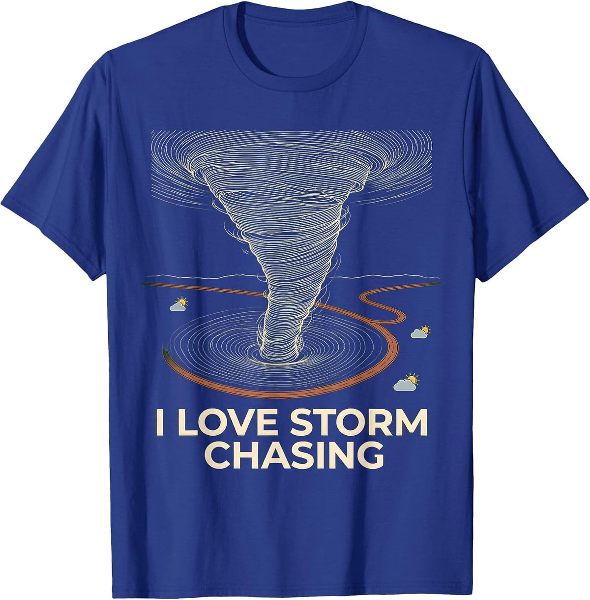 Men's I Love Storm Chasing Funny Tornado Chaser Weather Enthusiast T-Shirt - Royal Blue