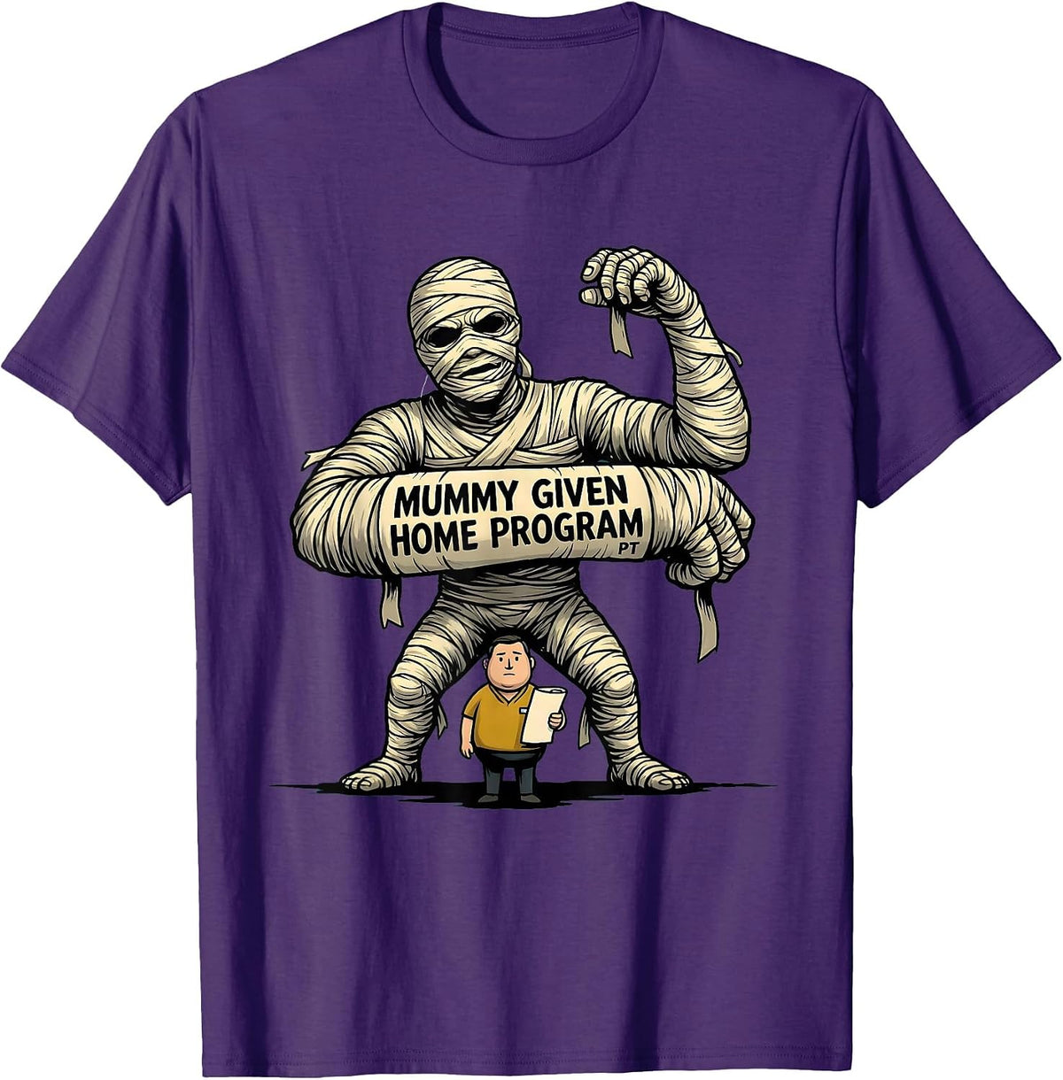 Mummy Given Home Program PT Funny Physical Therapy Halloween T-Shirt - Purple