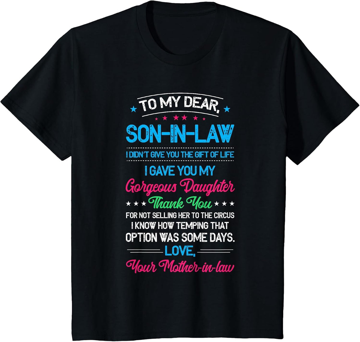 to My Dear Son in Law, I Didn't Give You The of Life T-Shirt - Black