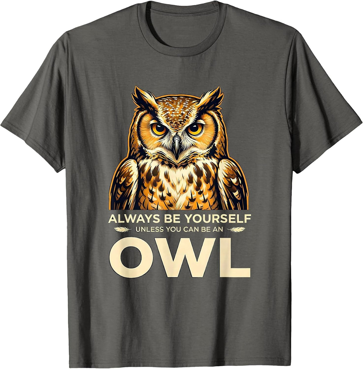 Men's Always Be Yourself Unless You Can Be An Owl Funny T-Shirt - Asphalt Grey