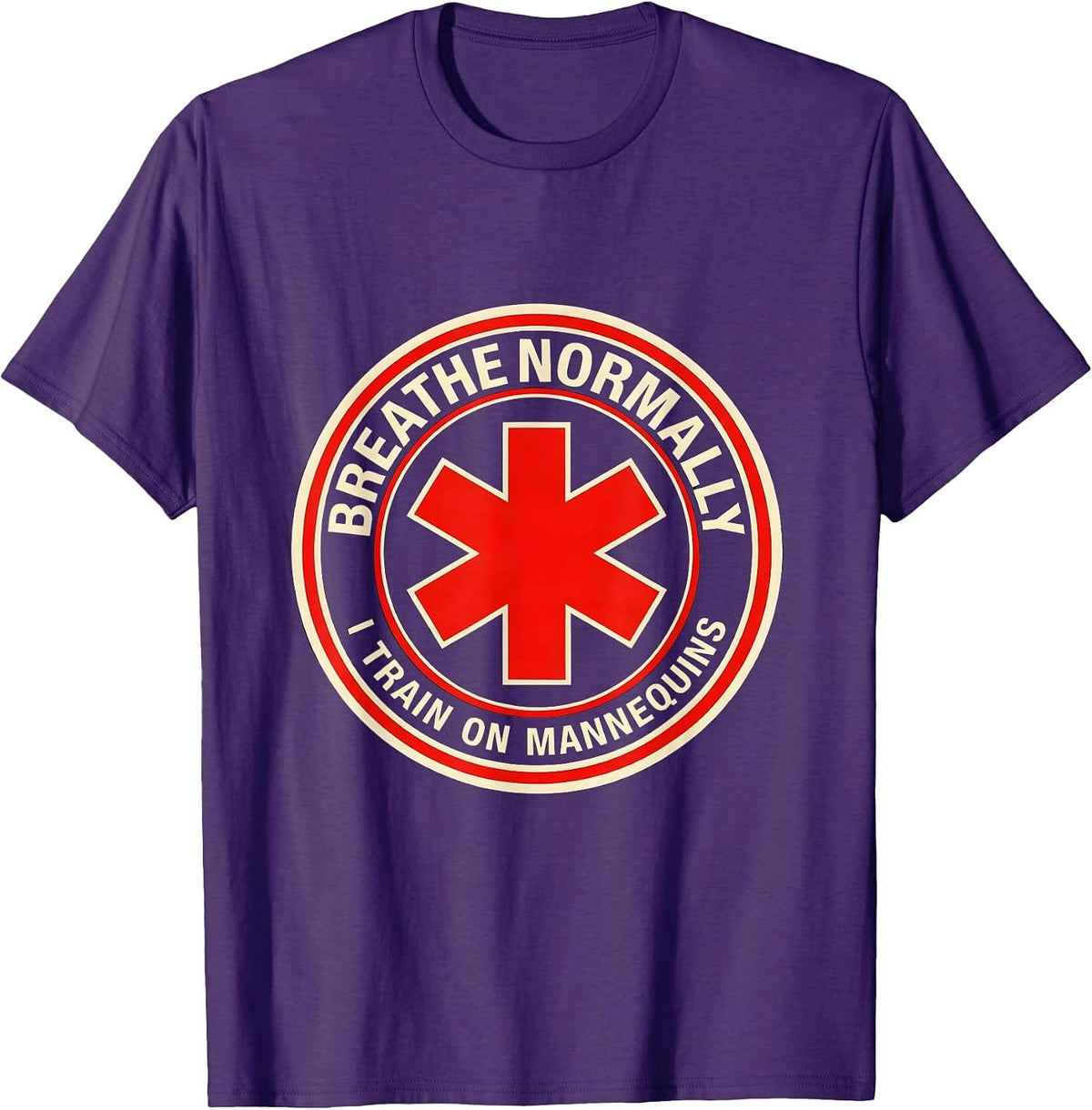 Breathe Normally I Train On Mannequins Funny EMT Paramedic T-Shirt - Purple