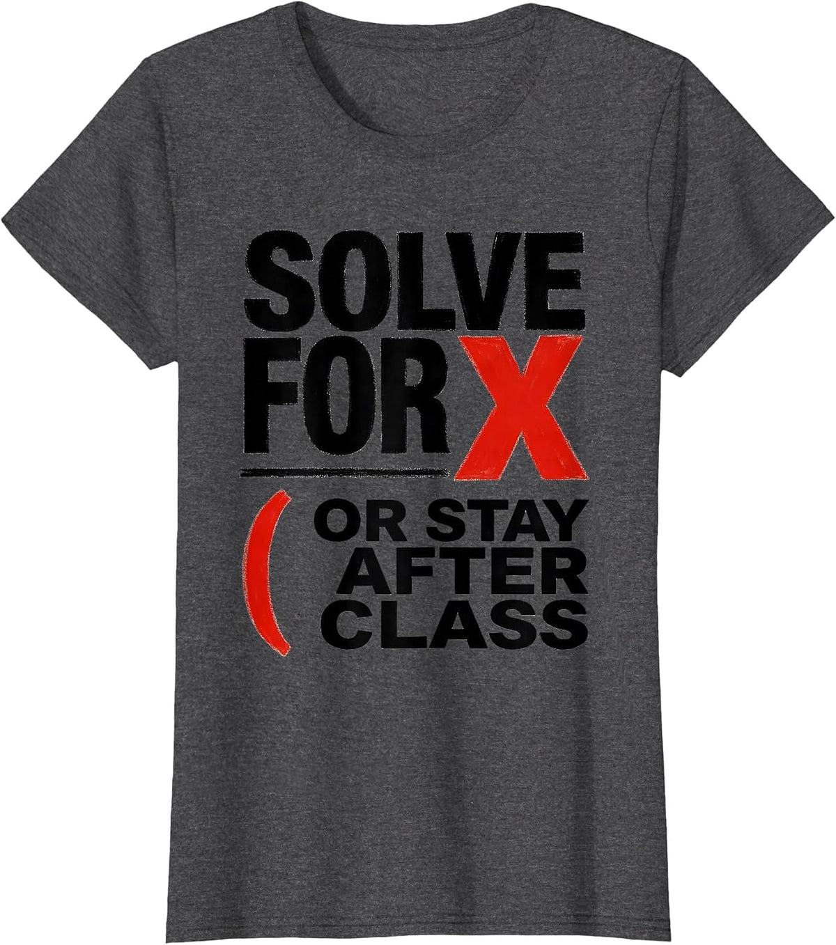 Women's Solve For X Or Stay After Class Funny Math Teacher Gift T-Shirt - Dark Heather Grey