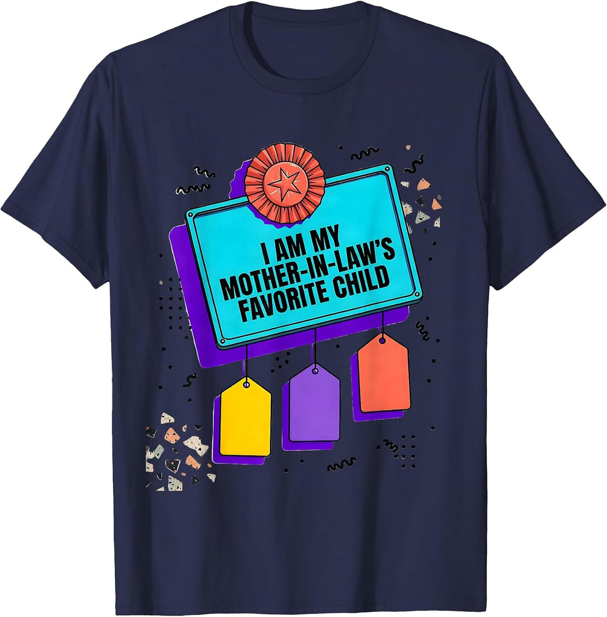 I Am My Mother-In-Law's Favorite Child Funny Family Humor T-Shirt - Navy Blue
