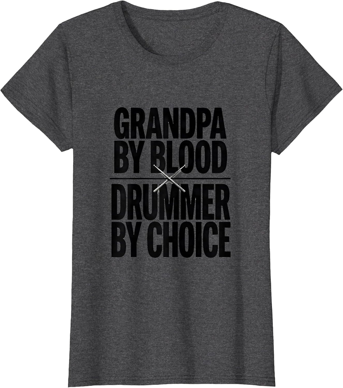 Women's Grandpa By Blood Drummer By Choice Funny Drummer Gift T-Shirt - Dark Heather Grey