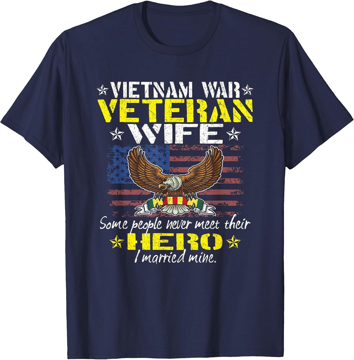 Some People Never Meet Their Hero Proud Vietnam Veteran Wife T-Shirt - Navy Blue