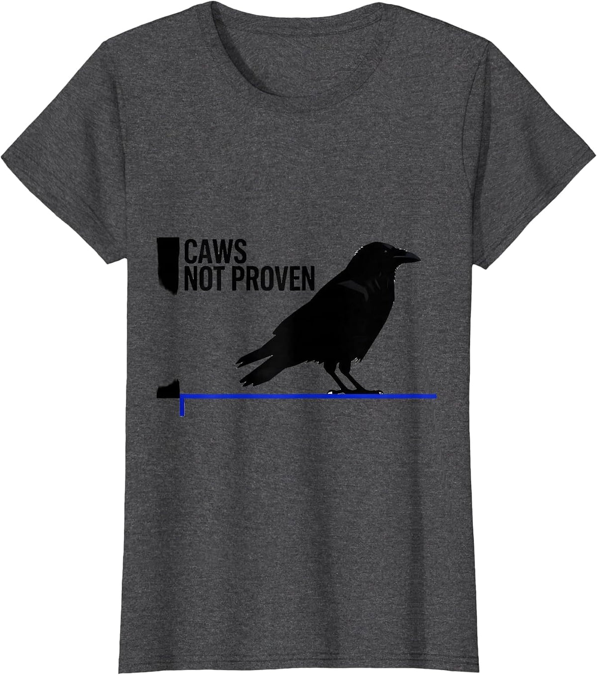 Women's Caws Not Proven Dark Humor Crow Lover Birding Pun T-Shirt - Dark Heather Grey