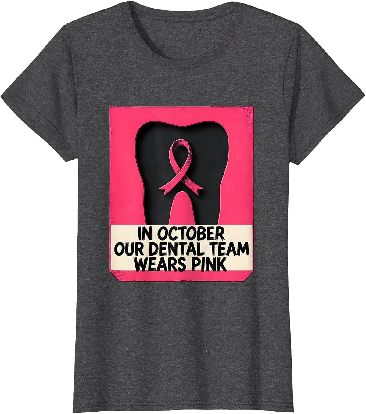 Women's In October, Our Dental Team Wears Pink Cute Dental Breast T-Shirt - Dark Heather Grey