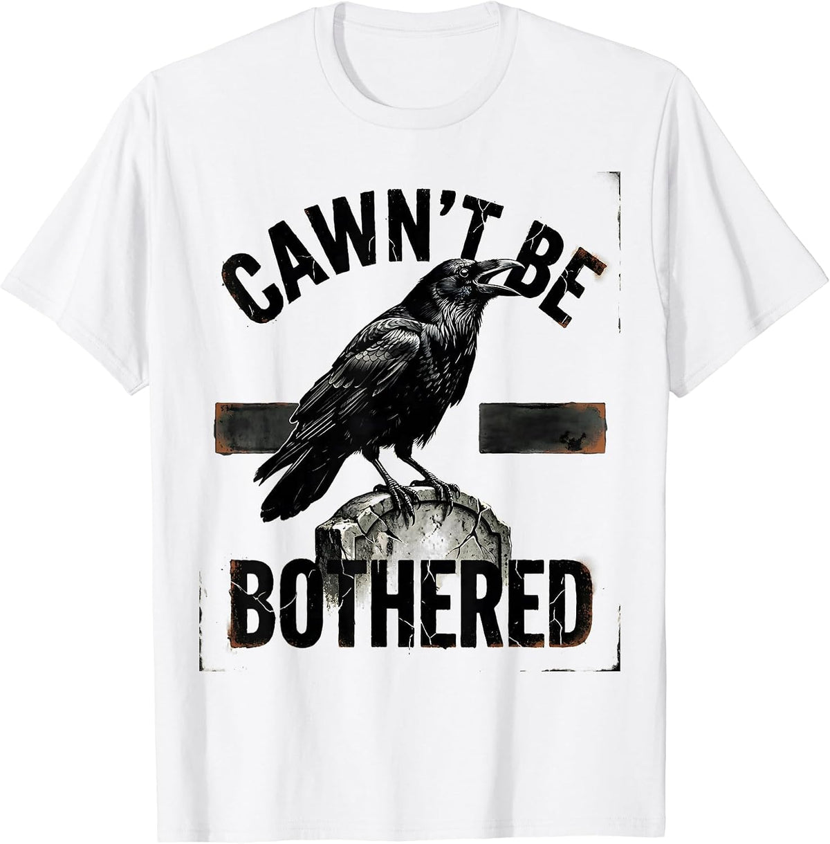 Men's Cawn't Be Bothered Funny Crow Raven Bird Lover Gothic Humor T-Shirt - White
