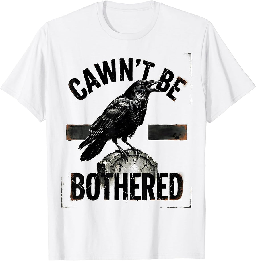 Men's Cawn't Be Bothered Funny Crow Raven Bird Lover Gothic Humor T-Shirt - White