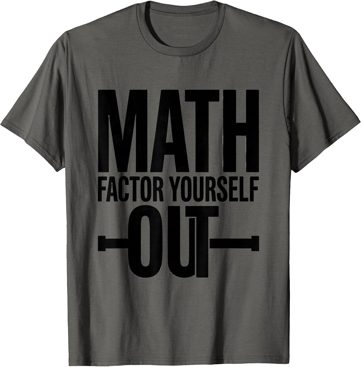 Men's Math, Factor Yourself Out Funny Math Teacher Nerdy Pun T-Shirt - Asphalt Grey