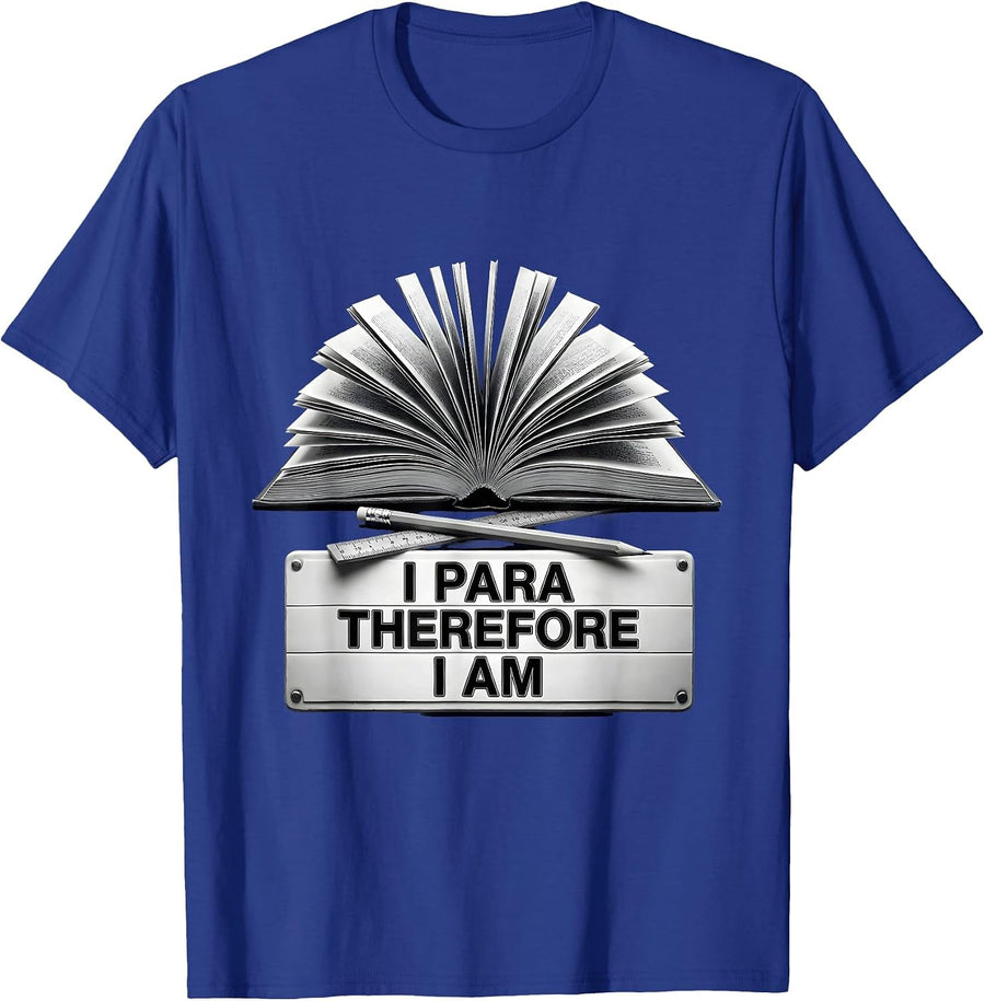 I Para Therefore I Am Paraprofessional Design T-Shirt - Royal Blue