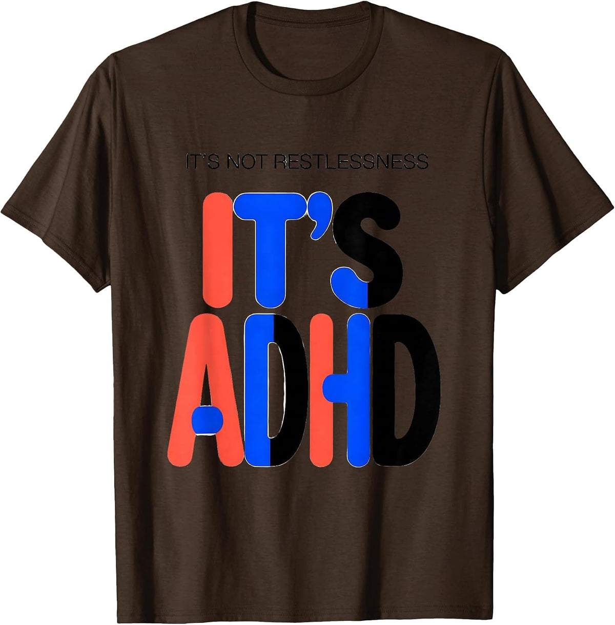 Men's It's Not Restlessness It's ADHD Funny ADHD Awareness Gift T-Shirt - Brown