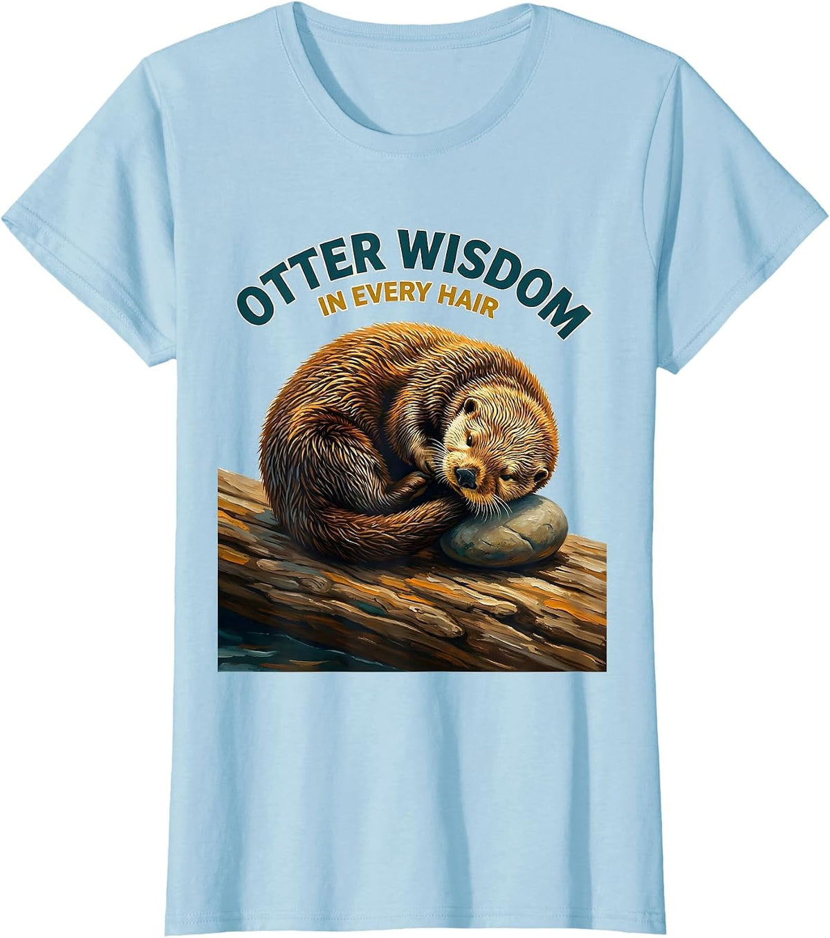 Otter Wisdom In Every Hair Funny Sea Otter Lover Humor T-Shirt - Baby Blue