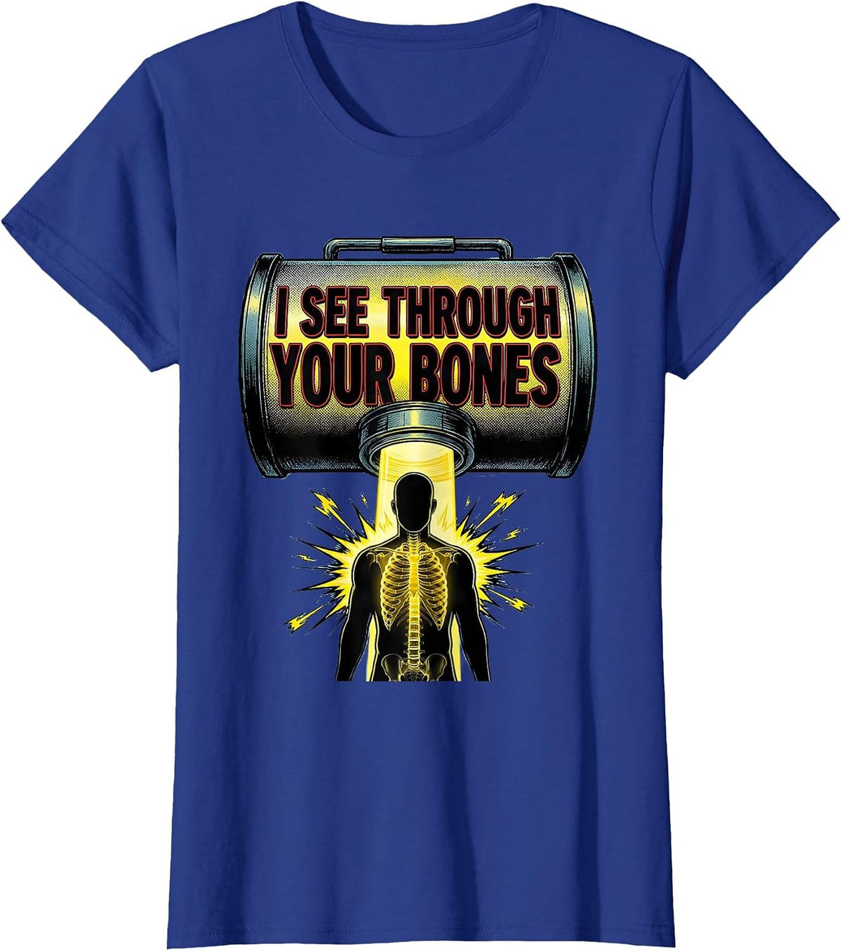 Women's I See Through Your Bones Funny Radiology Tech Humor T-Shirt - Royal Blue