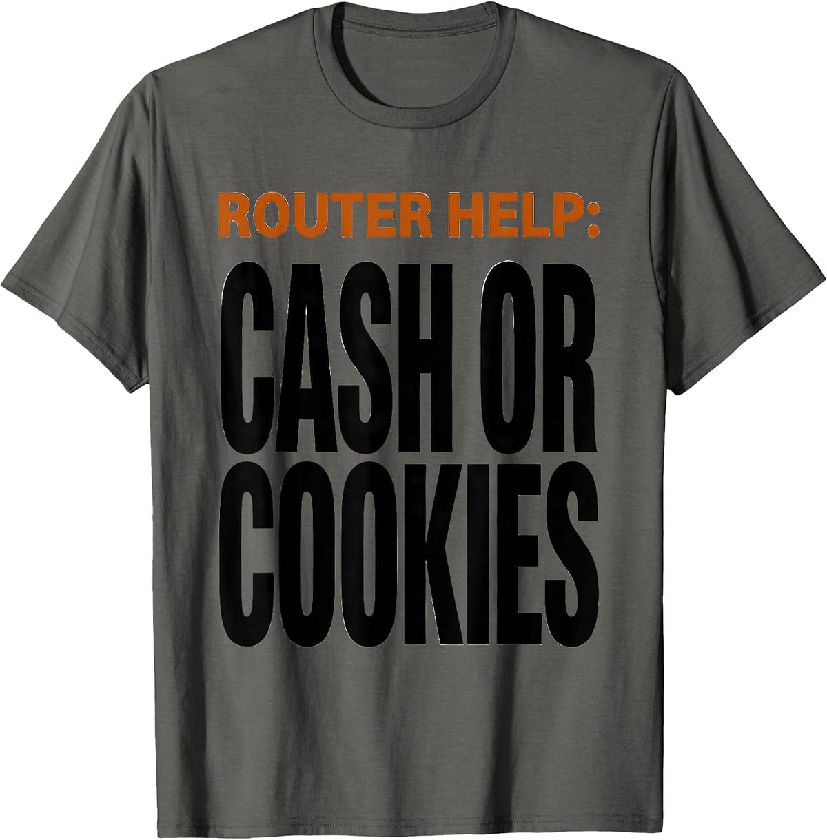 Router Help: Cash Or Cookies Funny IT Support Tech Humor T-Shirt - Asphalt Grey