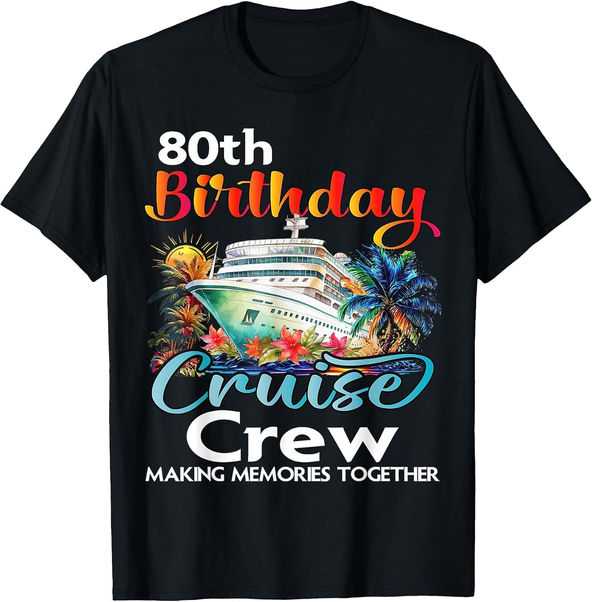 80th Birthday Cruise Crew Friends Family Vacation Matching T-Shirt - Black