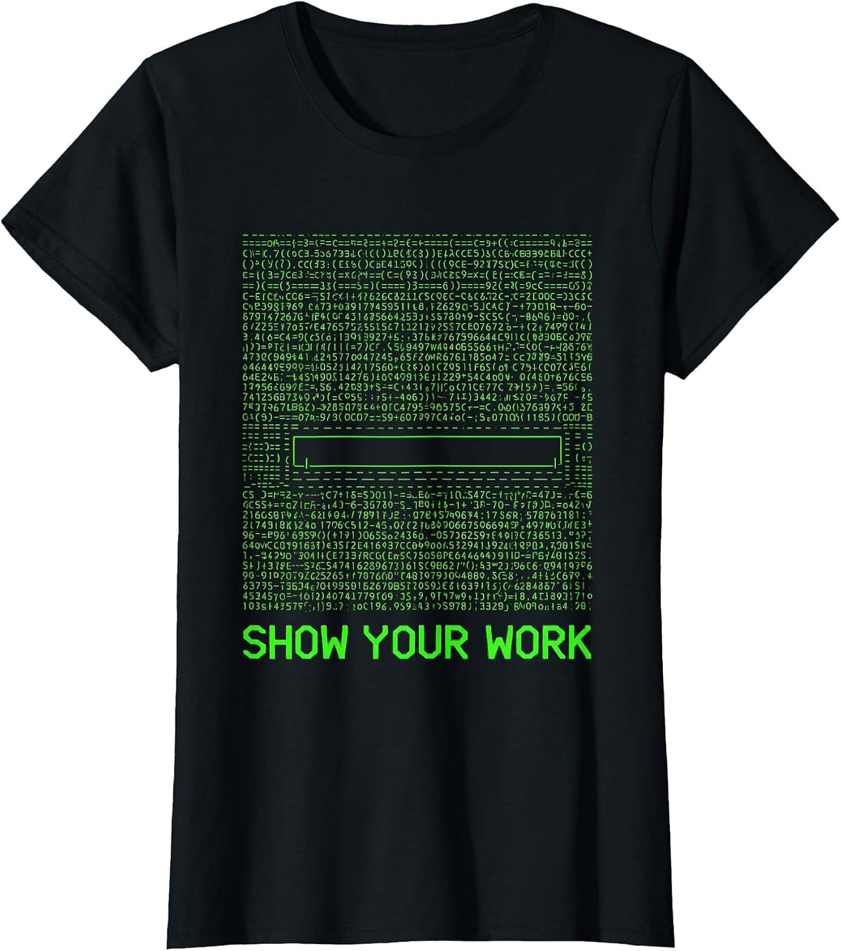 Show Your Work Funny Math Teacher Student Sarcastic T-Shirt - Black
