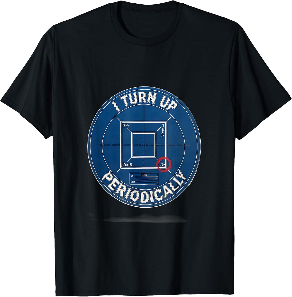 Men's I Turn Up Periodically Funny Chemistry Science Nerd Humor T-Shirt - Black