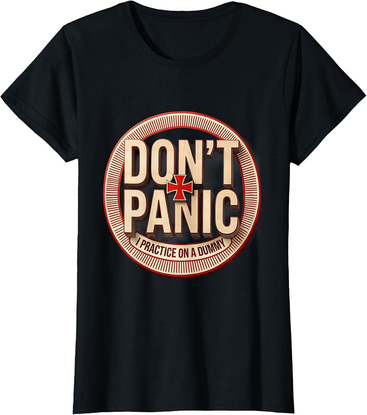 Don't Panic I Practice On A Dummy Funny EMT Paramedic Gag T-Shirt - Black
