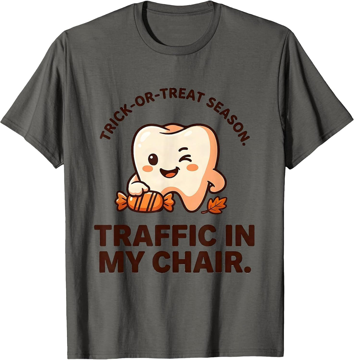 Men's Trick-Or-Treat Season Traffic In My Chair Dental Hygienist T-Shirt - Asphalt Grey
