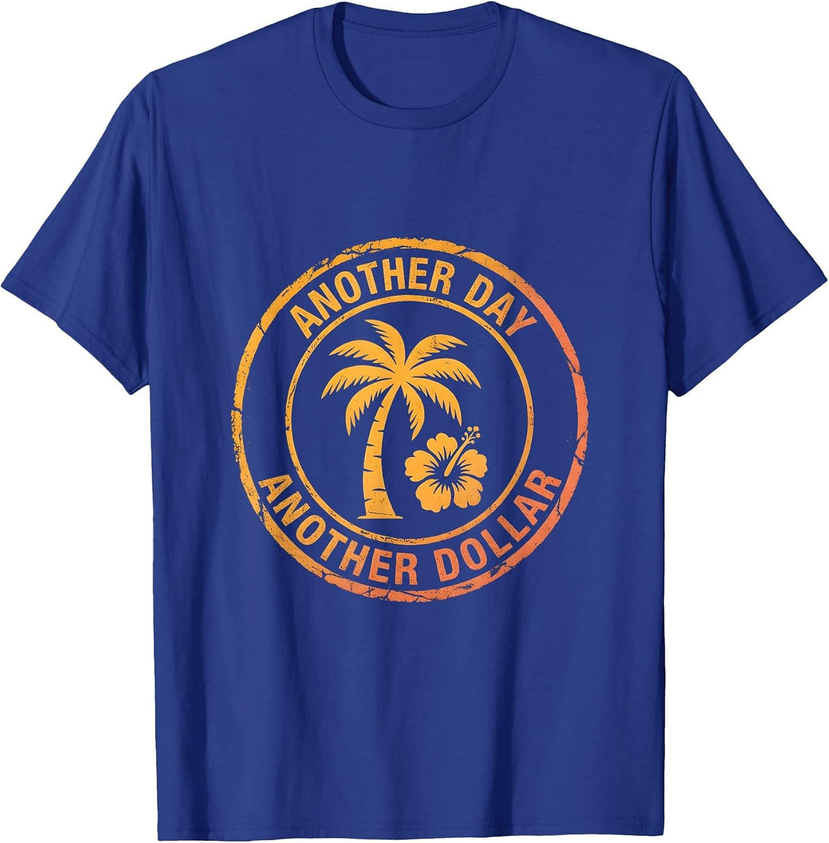Another Day Another Dollar Funny Work Design T-Shirt - Royal Blue