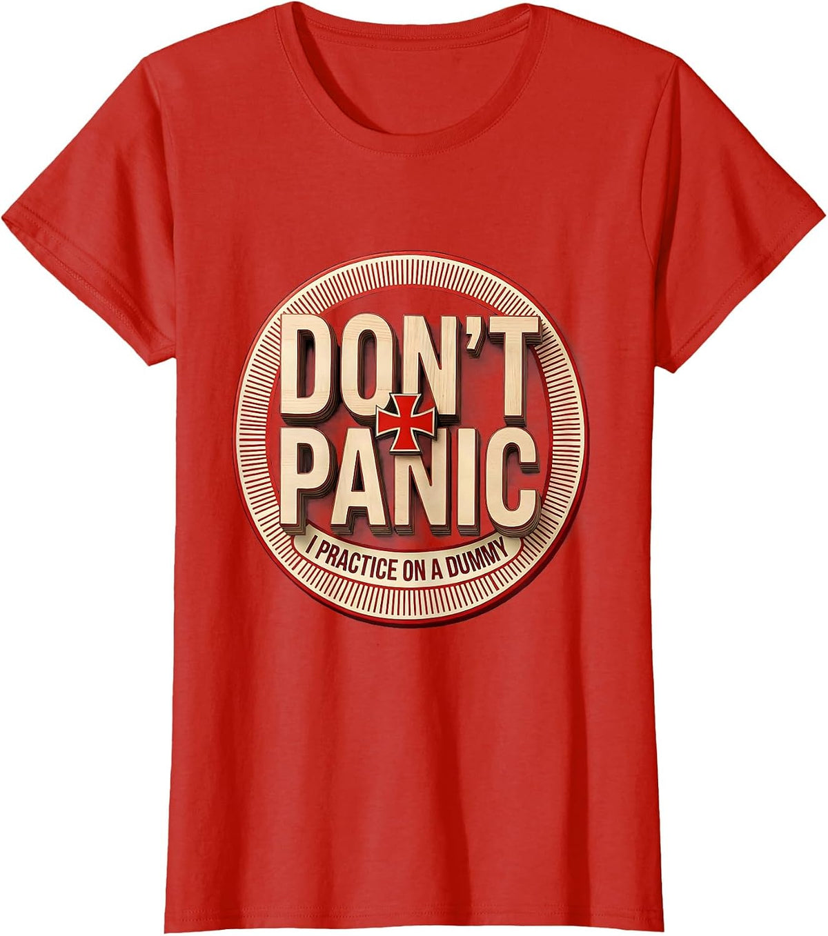 Don't Panic I Practice On A Dummy Funny EMT Paramedic Gag T-Shirt - Red