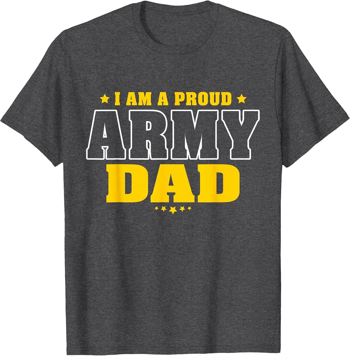 I Am A Proud Father of an Army Soldier T-Shirt - Dark Heather Grey