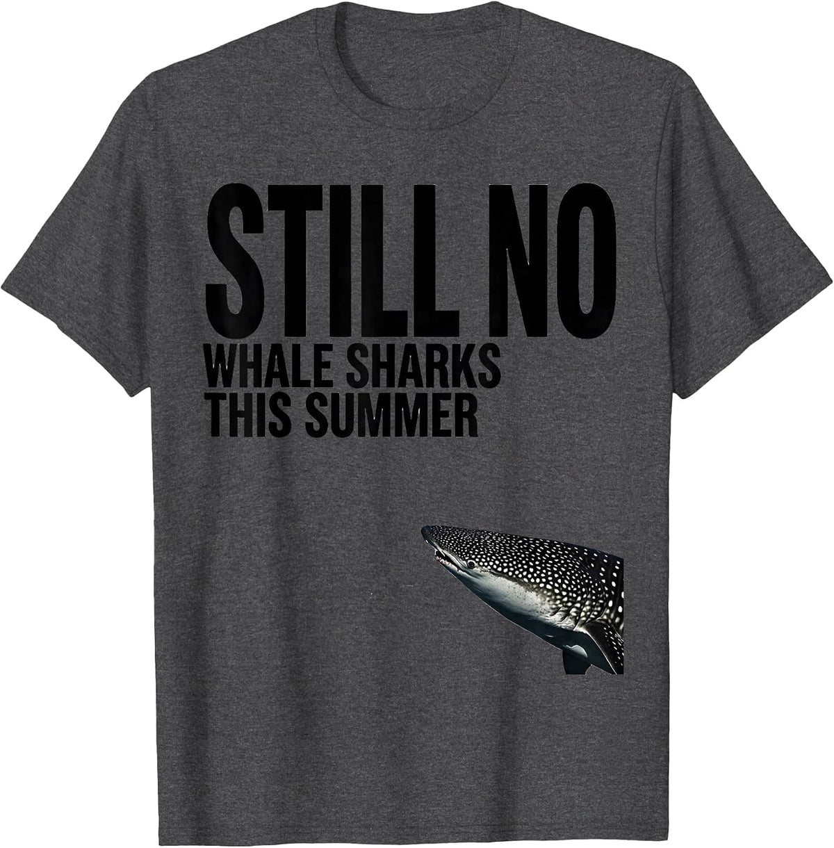 Men's Still No Whale Sharks This Summer Funny Shark Lover Marine T-Shirt - Dark Heather Grey